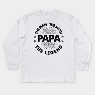 THE MAN THE MYTH THE LEGEND PAPA Kids Long Sleeve T-Shirt